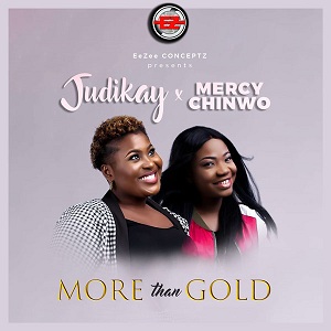 Download Gospel Music Mp3:- Judikay Ft. Mercy Chinwo – More Than Gold