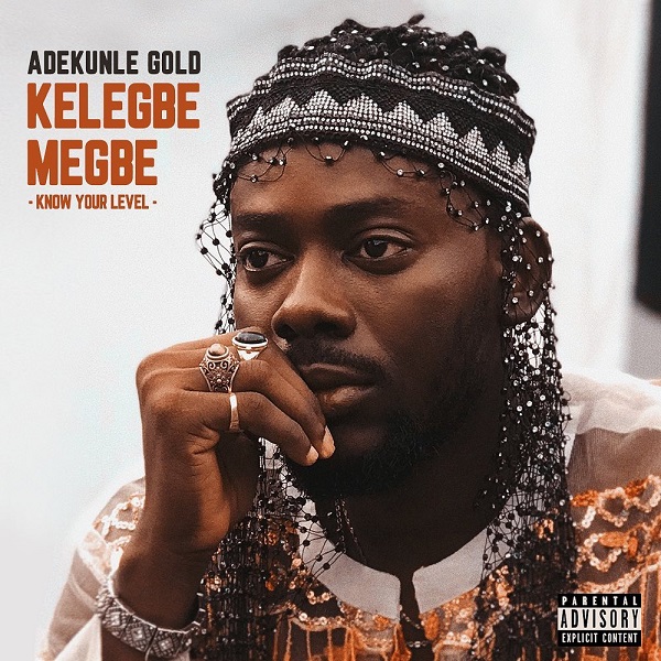 Download Music Mp3:- Adekunle Gold – Kelegbe Megbe (Know Your Level) 