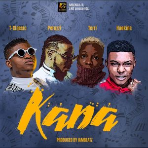 Download Music Mp3:- T Classic Ft Peruzzi, Terri, And Haekins – KANA