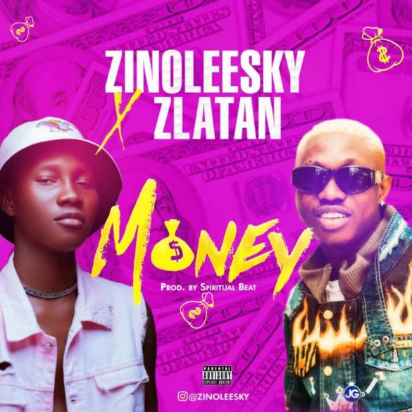 Instagram sensation, Zinoleesky comes through with this banging tune tagged, “Money” featuring Zlatan.