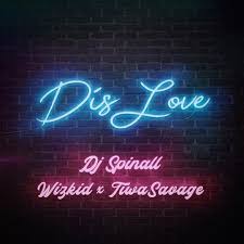 Download Music Mp3:- DJ Spinall Ft Wizkid x Tiwa Savage – Dis Love