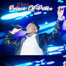 Download Gospel Music Mp3:- Eben – Prince Of Peace