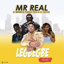 Mr Real Ft DJ Maphorisa x Niniola – Legbegbe (Remix)