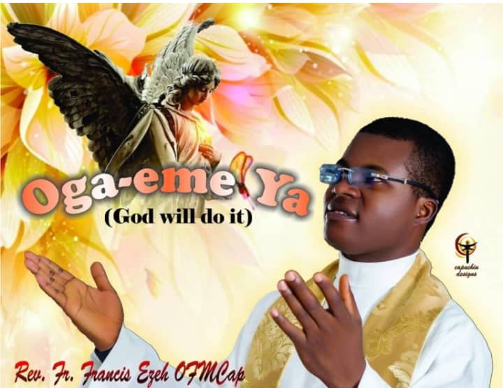 Download Gospel Music Mp3:- Rev. Fr. Francis Ezeh - Oga-eme Ya (God Will Do It)