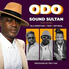 Download Music Mp3:- Sound Sultan Ft Olu Maintain, Teni And Mr Real – Odo