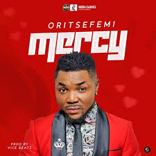 Download Music Mp3:- Oritse Femi – Mercy