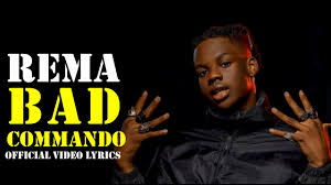 Watch And Download Music Video:- Rema – Bad Commando