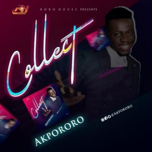 Download Gospel Music Mp3:- Akpororo – Collect