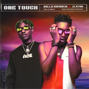 Download Music Mp3:- Bella Shmurda Ft Zlatan Ibile – One Touch