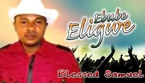 Download Throwback Gospel Music Mp3:- Blessed Samuel – Ebube Eligwe
