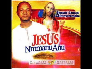 Download Gospel Music Mp3:- Blessed Samuel – Jesus Mmanu Anu