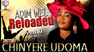 Download Gospel Music Mp3:- Chinyere Udoma – Adim Well Loaded (Vol 1)