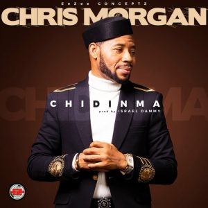 Download Gospel Music Mp3:- Chris Morgan – Chidinma