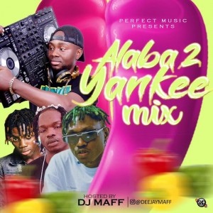 Download Music Mixtape Mp3:- DJ Maff – Alaba 2 Yankee Mix