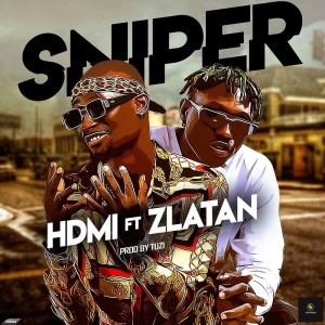 Download Music Mp3:- HDMI Ft Zlatan – Sniper