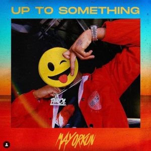 [Full Music Lyrics]:- Mayorkun – “Up To Something”