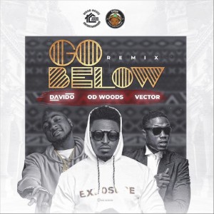 Download Music Mp3:- OD Woods Ft Davido x Vector – Go Below (Remix)