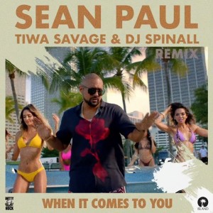 Download Music Mp3:- Sean Paul – Ft Tiwa Savage x DJ Spinall When It Comes To You (Remix)