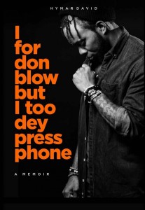 [Viral Story Book]:- "I For Don Blow But I too Dey Press Phone" By Hymar Idibie David 