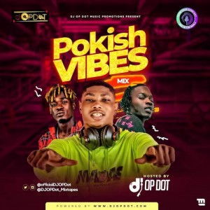 Download Music Mixtape Mp3:- DJ OP Dot – Pokish Vibes Mix Here is the street hottest DJ OP Dot with another hot mixtape tagged “Pokish Vibes Mix“. As we all know DJ OP Dot no they dull us he promised to g