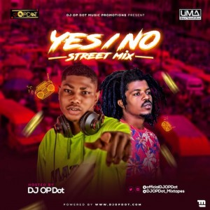 Download Music Mixtape Mp3:- DJ OP Dot – Yes/No Street Mix