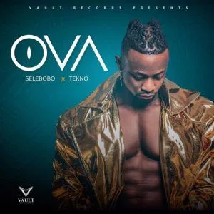 Download Music Mp3:- Selebobo Ft Tekno – Ova