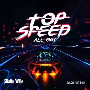 Download Music Mp3:- Shatta Wale – Top Speed (All Out)