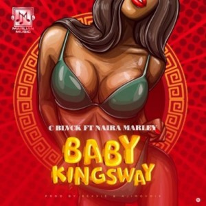 [Full Music Lyrics]:- C Blvck x Naira Marley – “Baby Kingsway”