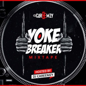 Download Music Mixtape Mp3:- DJ Careemzy – Yoke Braker Mixtape