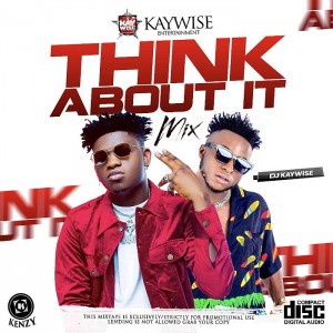 Download Music Mixtape Mp3:- DJ Kaywise – Think About It Mix