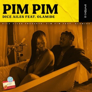 Download Music Mp3:- Dice Ailes Ft Olamide – Pim Pim