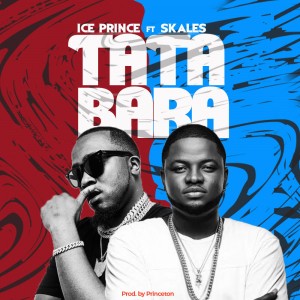 Download Music Mp3:- Ice Prince Ft Skales – Tatabara