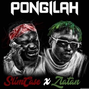 [Full Music Lyrics]:- Slimcase x Zlatan – “Pongilah”