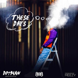 Download Music Mp3:- Dotman – These Days