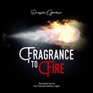 Download Gospel Music Mp3:-Dunsin Oyekan – Fragrance To Fire