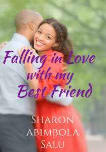 [Love Story]:- Falling In Love With My Best Friend (Written By Sharon Abibloa Salu)