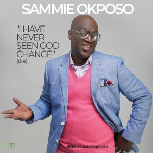 Download Gospel Music Mp3:- Sammie Okposo – I Have Never Seen God Change