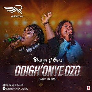 Download Gospel Music Mp3:- Onos Ariyo Ft Blessyn – Odighonye Ozo