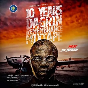 Download Mixtape Mp3:- DJ Baddo – Best Of Dagrin (10 Years Remembrance)