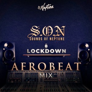 Download Mixtape Mp3:- DJ Neptune – Sounds Of Neptune (Afrobeat Lock Down Mix)