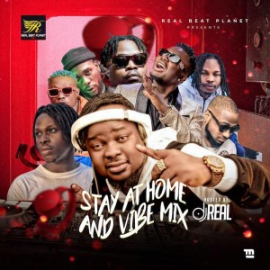 Download Mixtape Mp3:- DJ Real – Stay At Home And Vibe