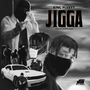 Download Music Mp3:- King Perryy – Jigga (Prod. By Blaise Beatz)