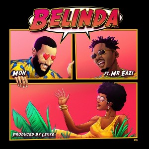 Download Music Mp3:- Mr Eazi Ft Moh – Belinda