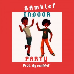 Download Music Mp3:- Samklef – Indoor Party