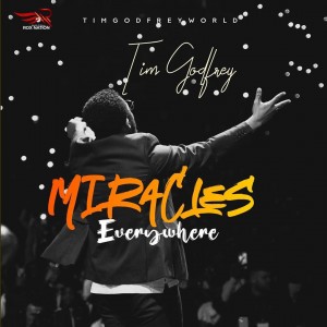 Download Gospel Music Mp3:- Tim Godfrey – Miracles Everywhere