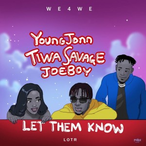 Download Music Mp3:- Young Jonn Ft Tiwa Savage x Joeboy – Let Them Know