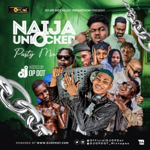 Download Mixtape Mp3:- DJ OP Dot – Naija Unlocked Party Mix