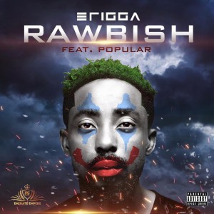 Download Music Mp3:- Erigga Ft Popular – Rawbish
