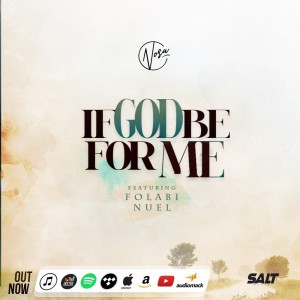 Download Gospel Music Mp3:- Nosa Ft Folabi Nuel – If God Be For Me