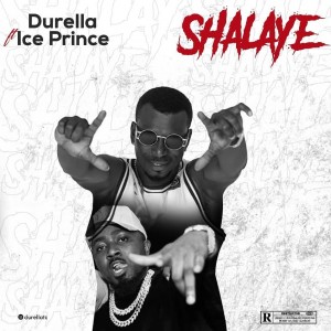 Download Music Mp3:- Durella Ft Ice Prince – Shalaye